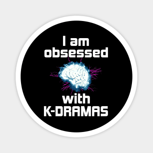 I Am Obsessed with K-Dramas - with electrified brain Magnet